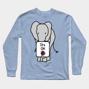 Elephant Says Its OK Long Sleeve T-Shirt